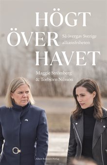 Högt över havet : så övergav Sverige alliansfriheten